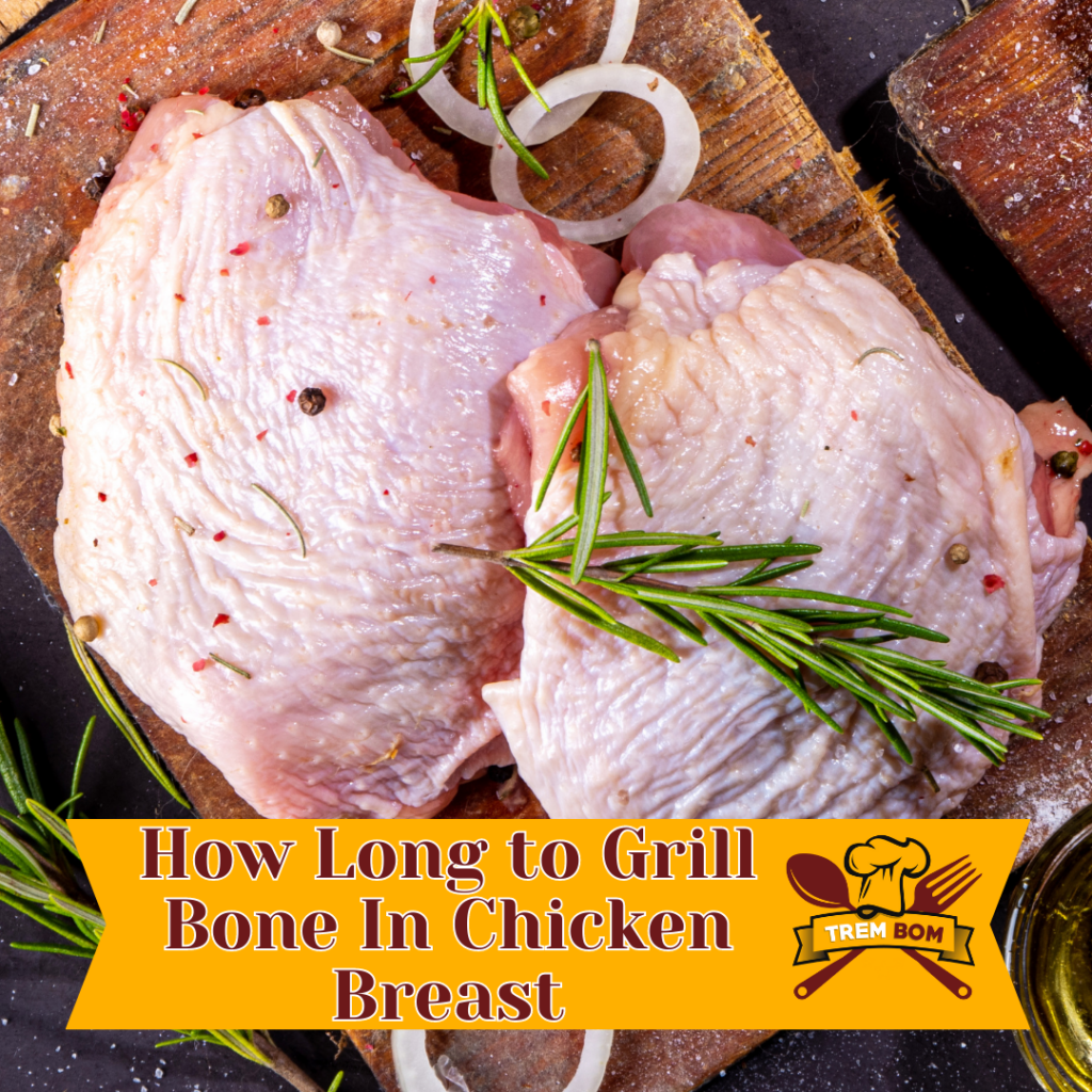 How Long to Grill Bone In Chicken Breast