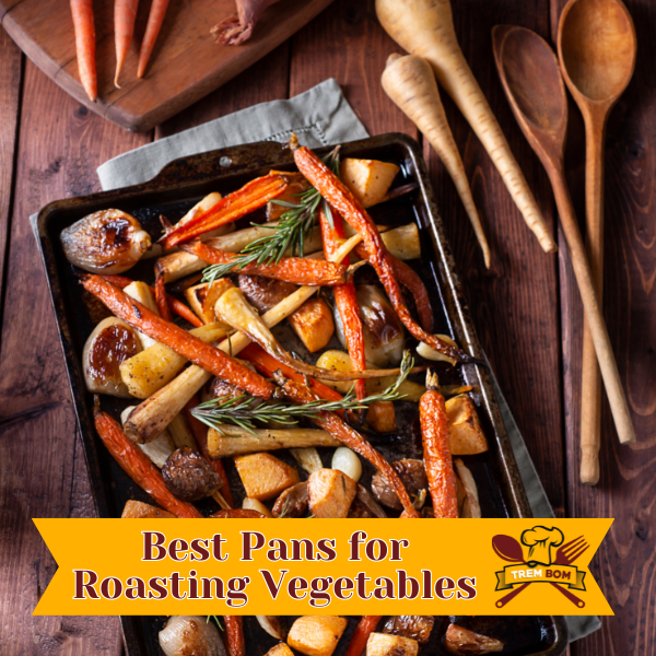 best pans for roasting vegetables
