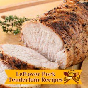 leftover pork tenderloin recipes