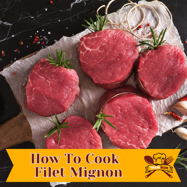 how to cook filet mignon