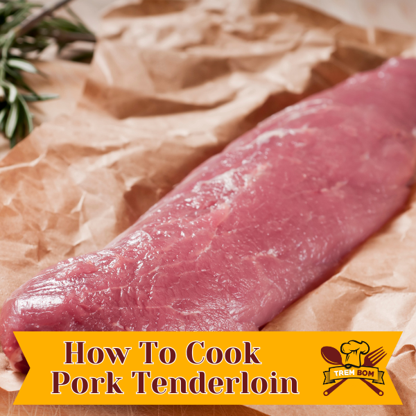 how to cook pork tenderloin