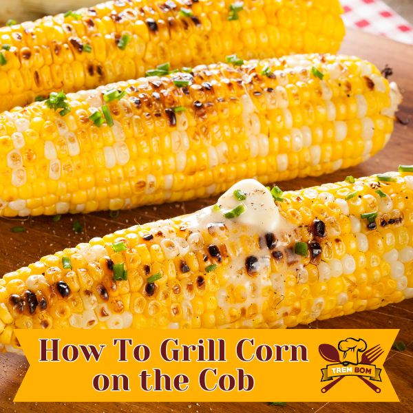 how to grill corn on the cob