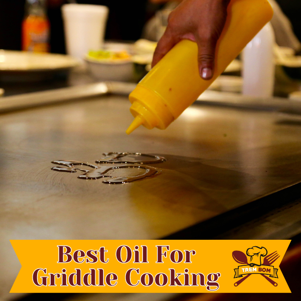 Best Oil For Griddle Cooking