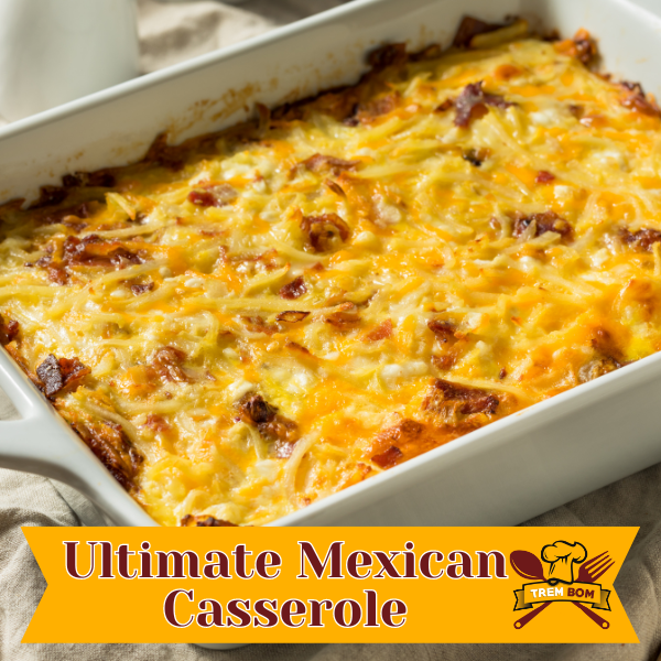 Ultimate Mexican Casserole