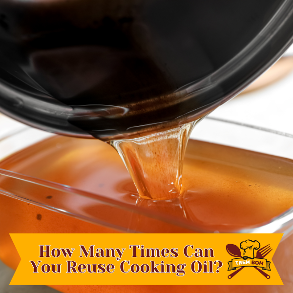 how many times can you reuse cooking oil