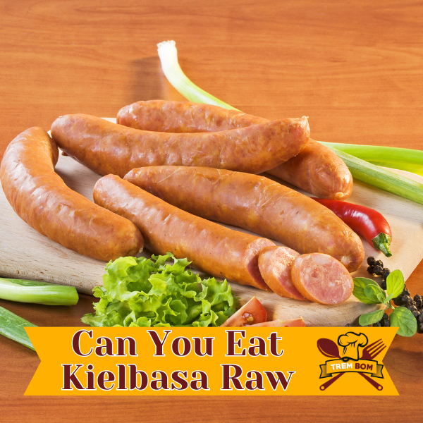 Can You Eat Kielbasa Raw