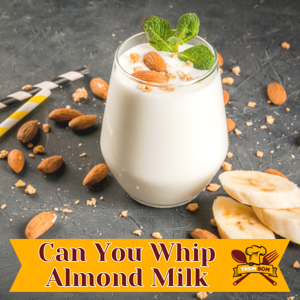 Can You Whip Almond Milk