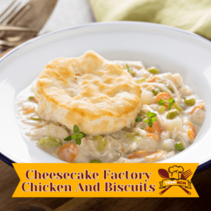 Cheesecake Factory Chicken And Biscuits Recipe