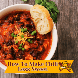 How To Make Chili Less Sweet