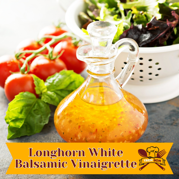 Longhorn White Balsamic Vinaigrette