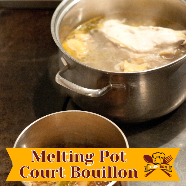 Melting Pot Court Bouillon Recipe