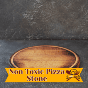 Non Toxic Pizza Stone