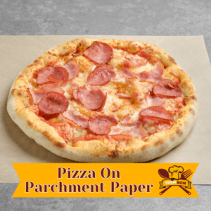 Can You Put Pizza On Parchment Paper