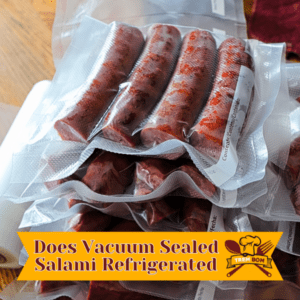 Does Vacuum Sealed Salami Need To Be Refrigerated