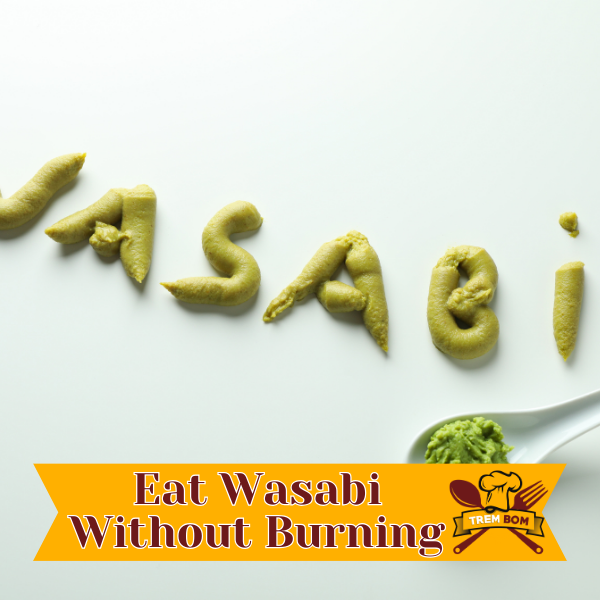 How To Eat Wasabi Without Burning