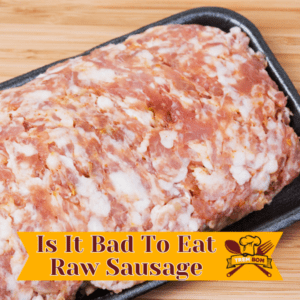 Is It Bad To Eat Raw Sausage
